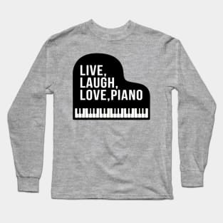 Live Laugh Love Piano Grand Piano Pianist Long Sleeve T-Shirt